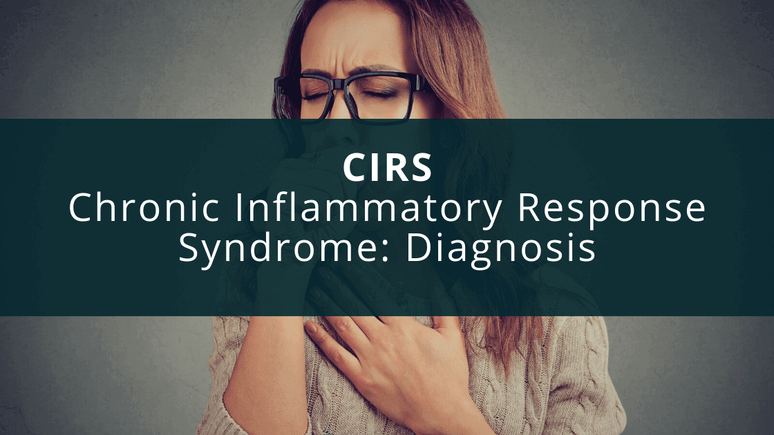 CIRS – Chronic Inflammatory Response Syndrome: Diagnosis