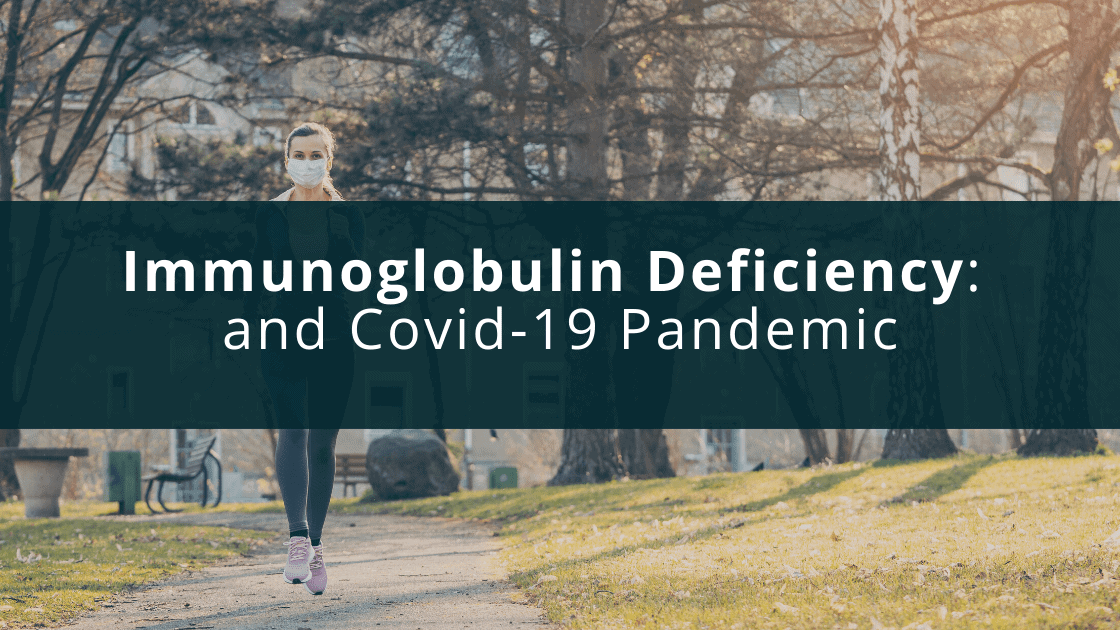 Immunoglobulin Deficiency And Covid-19 Pandemic