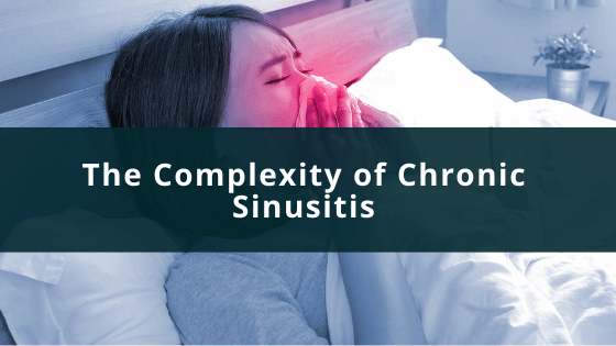The Complexity of Chronic Sinusitis