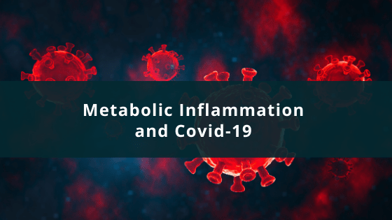 Metabolic Inflammation and Covid-19