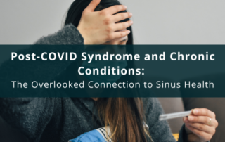 Post-COVID Syndrome and Chronic Conditions The Overlooked Connection to Sinus Health