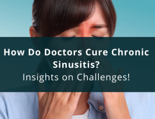 How Do Doctors Cure Chronic Sinusitis? – Insights on Challenges!