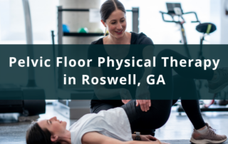 Pelvic Floor Physical Therapy in Roswell, GA