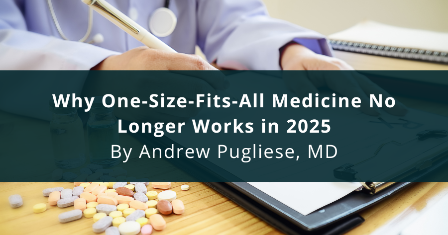 Why One-Size-Fits-All Medicine No Longer Works in 2025