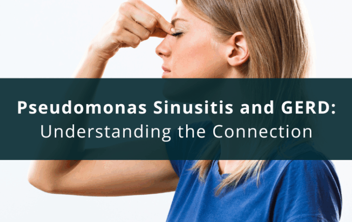 Pseudomonas Sinusitis and GERD: Understanding the Connection